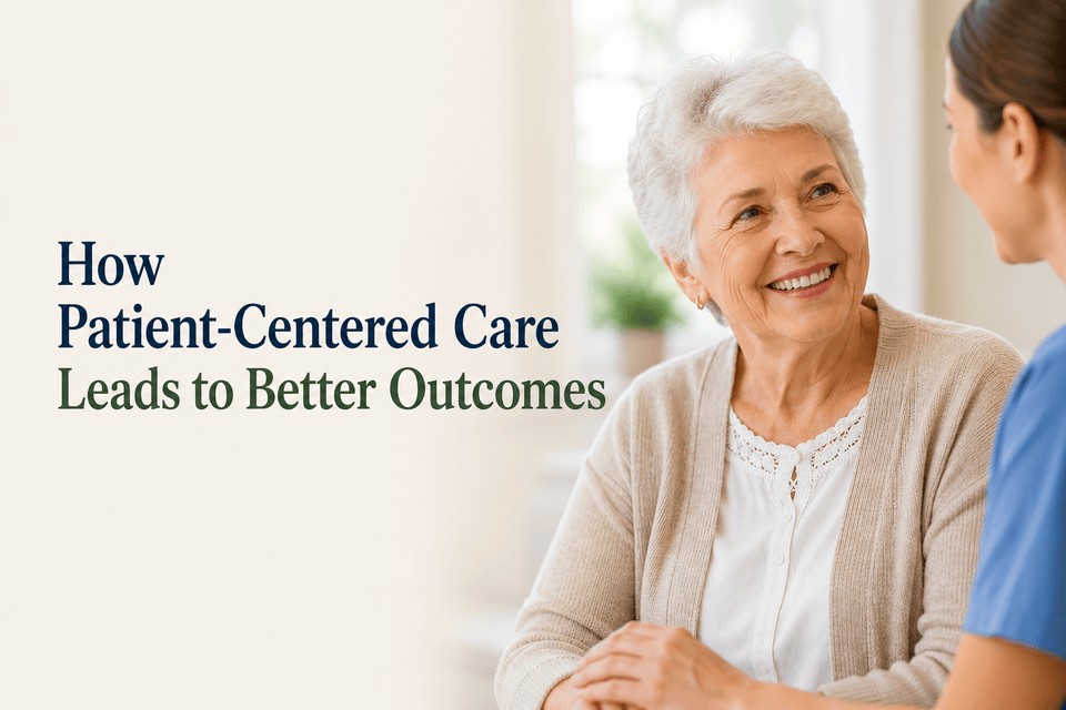 How Patient-Centered Care Leads to Better Outcomes