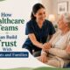 How Healthcare Teams Can Build Trust With Patients and Families