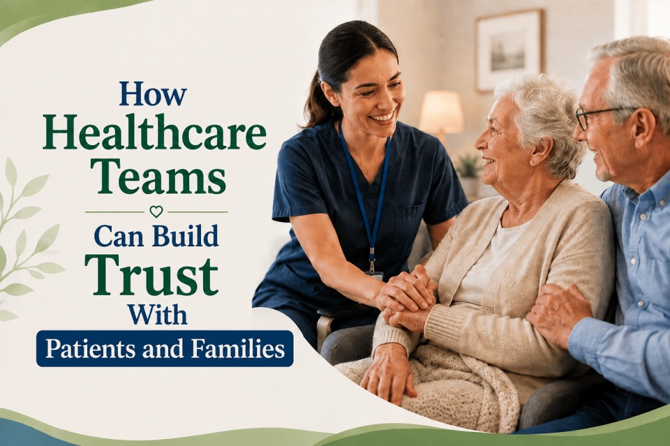 How Healthcare Teams Can Build Trust With Patients and Families